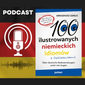 Podcast - Przydatne idiomy, zwroty i powiedzonka